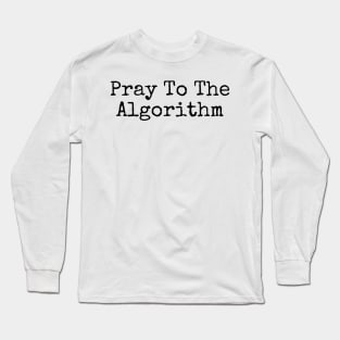 The algorithm is god Long Sleeve T-Shirt